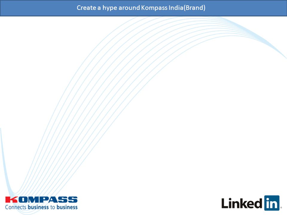 Create a hype around Kompass India(Brand)