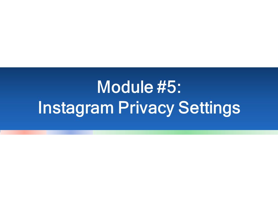 Module #5: Instagram Privacy Settings