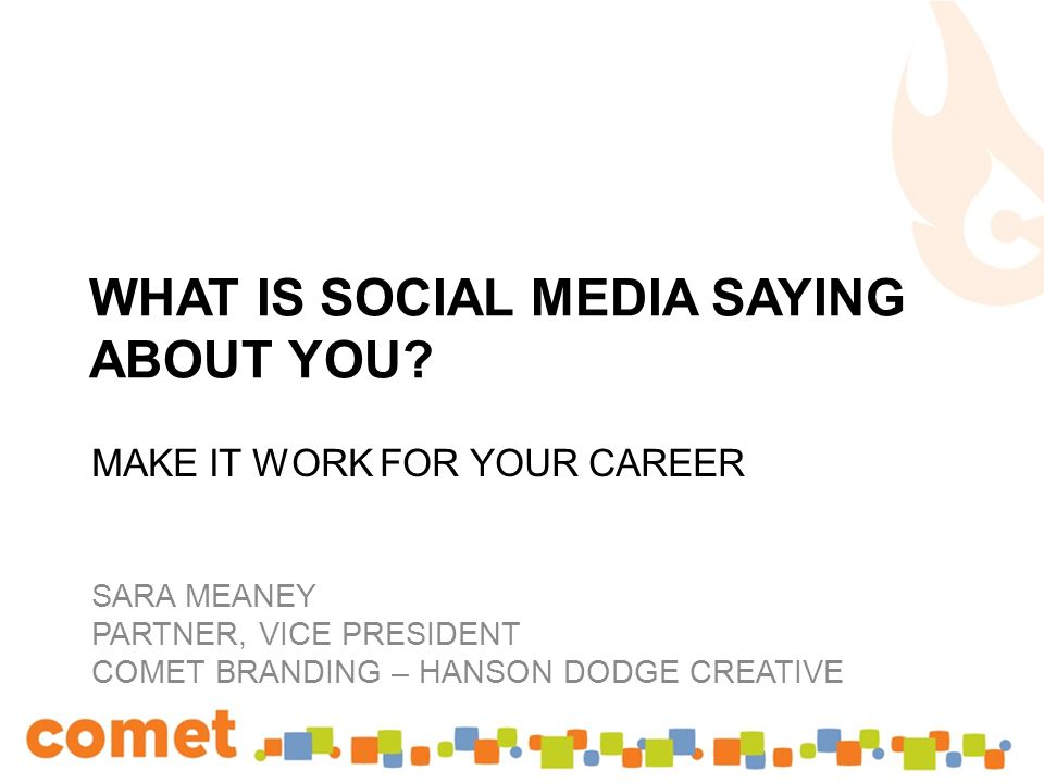 WHAT IS SOCIAL MEDIA SAYING ABOUT YOU.