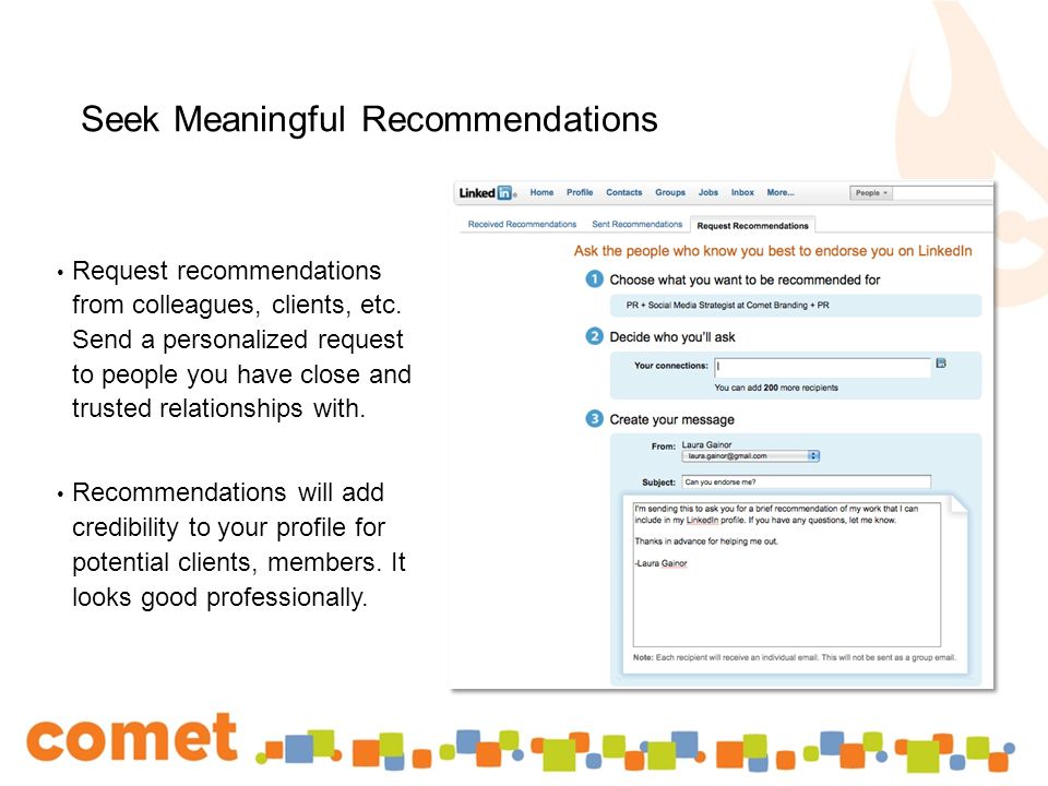 Seek Meaningful Recommendations Request recommendations from colleagues, clients, etc.