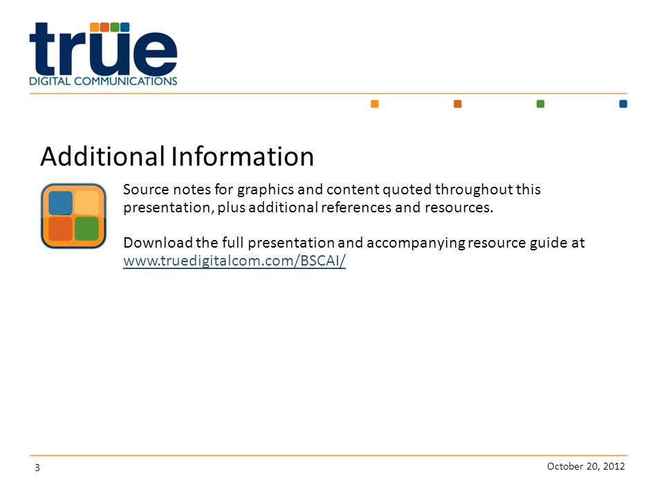 October 20, Additional Information Source notes for graphics and content quoted throughout this presentation, plus additional references and resources.