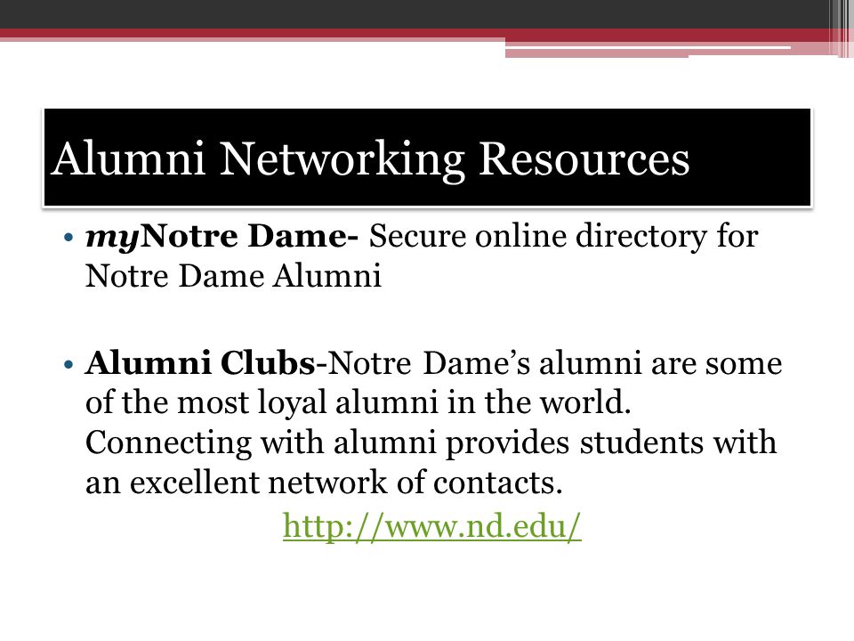 Alumni Networking Resources myNotre Dame- Secure online directory for Notre Dame Alumni Alumni Clubs-Notre Dame’s alumni are some of the most loyal alumni in the world.