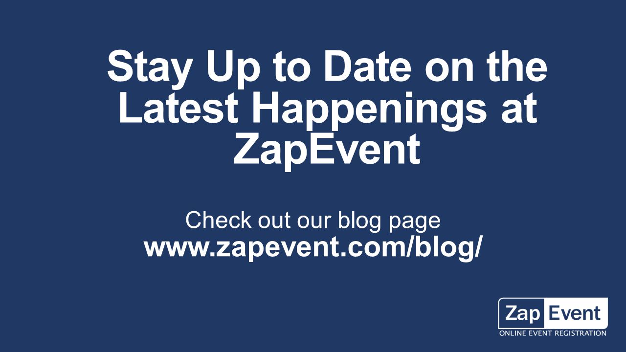 Stay Up to Date on the Latest Happenings at ZapEvent Check out our blog page