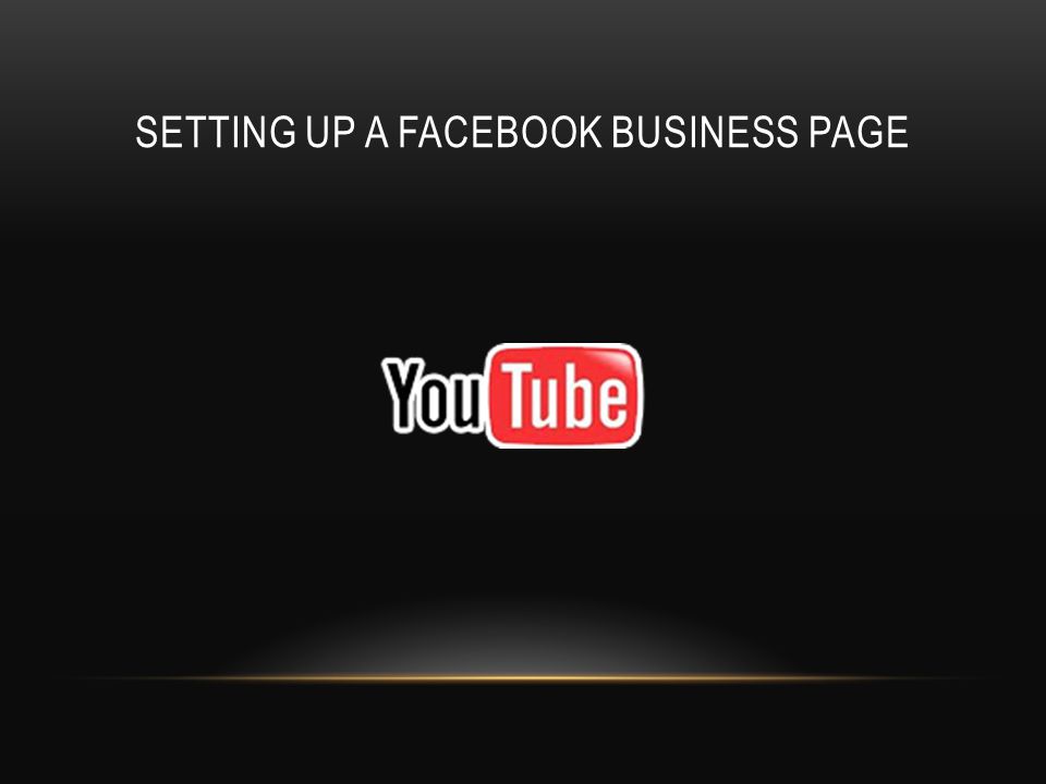 SETTING UP A FACEBOOK BUSINESS PAGE