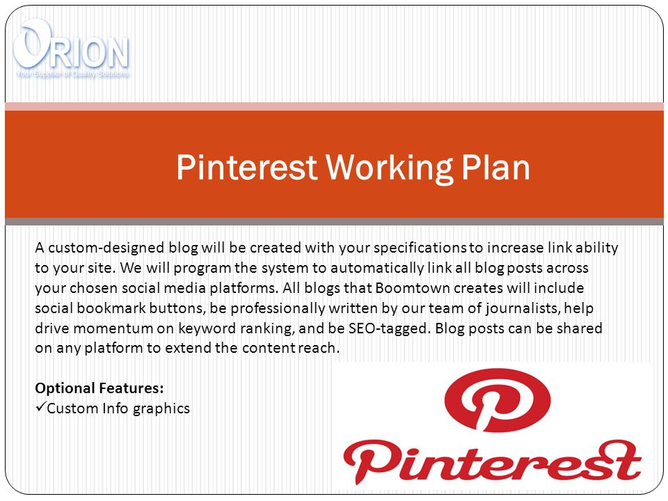 Pinterest Working Plan A custom-designed blog will be created with your specifications to increase link ability to your site.
