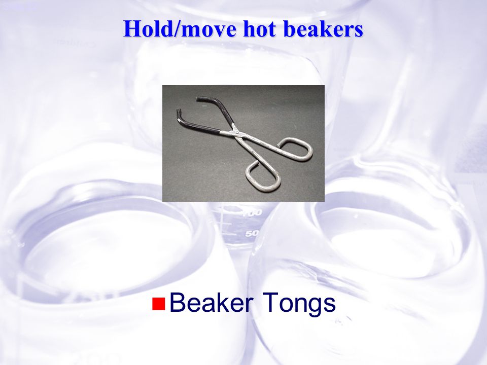 Slide 22 Hold/move hot beakers Beaker Tongs