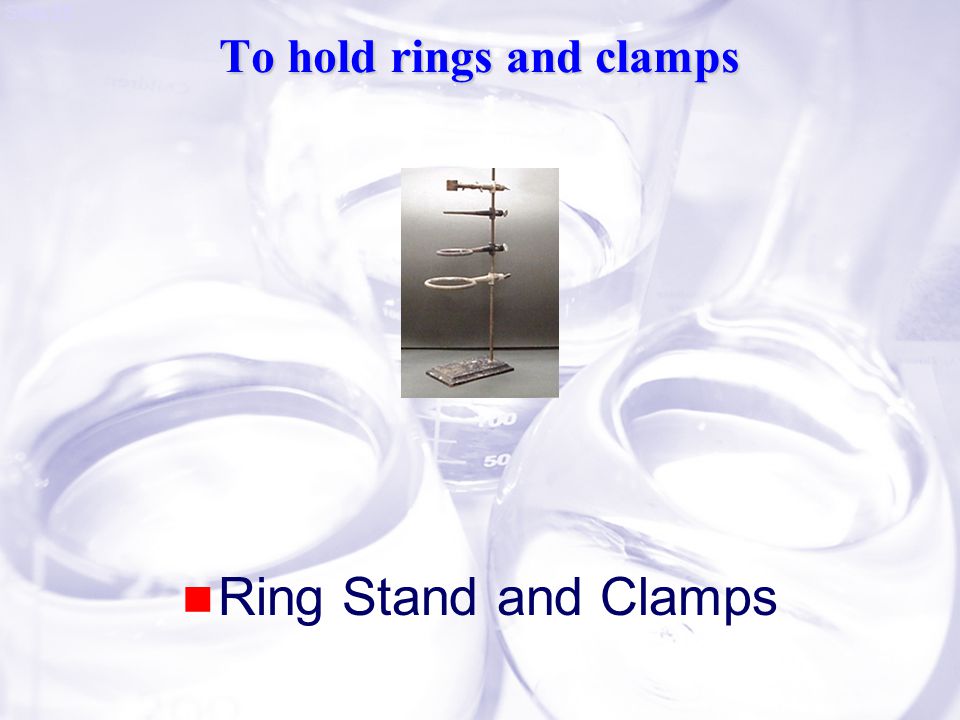 Slide 25 To hold rings and clamps Ring Stand and Clamps