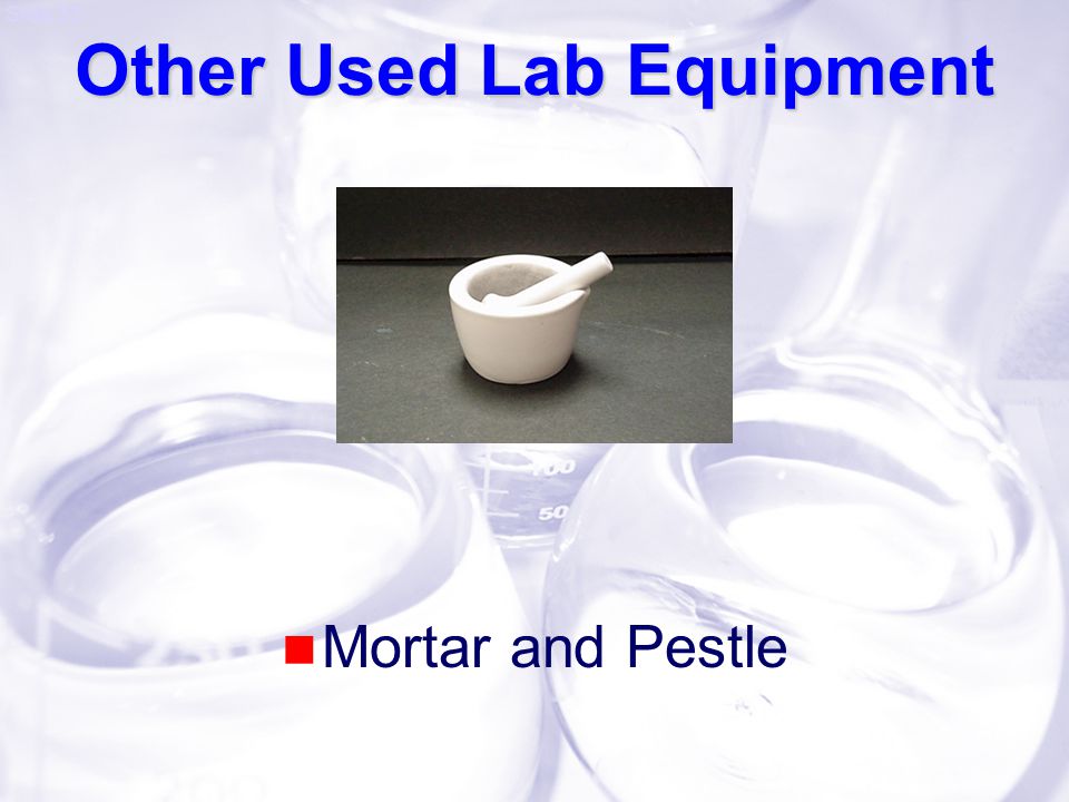 Slide 33 Other Used Lab Equipment Mortar and Pestle