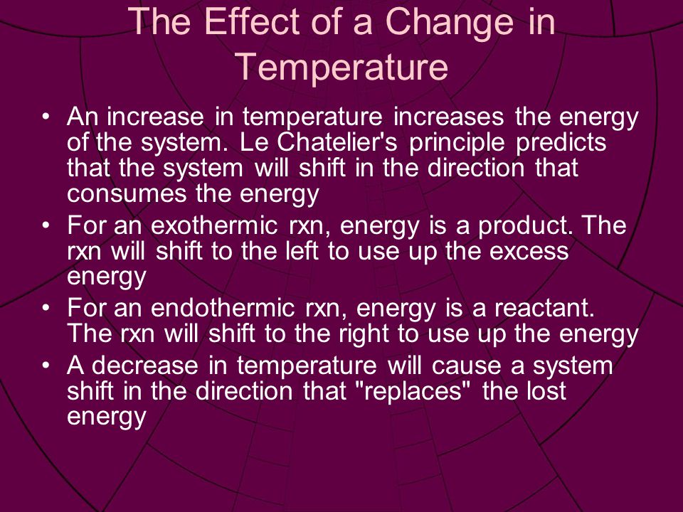 The Effect of a Change in Temperature An increase in temperature increases the energy of the system.