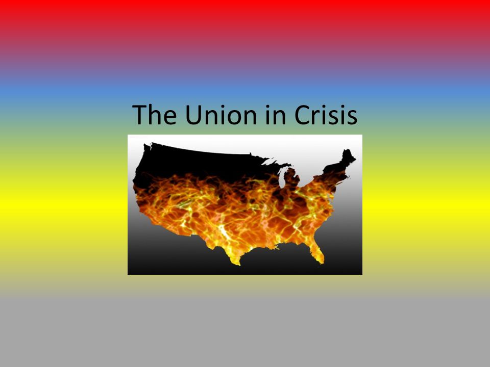 Division and Civil War The Union in Crisis