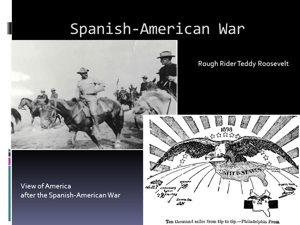 Spanish-American War Rough Rider Teddy Roosevelt View of America after the Spanish-American War
