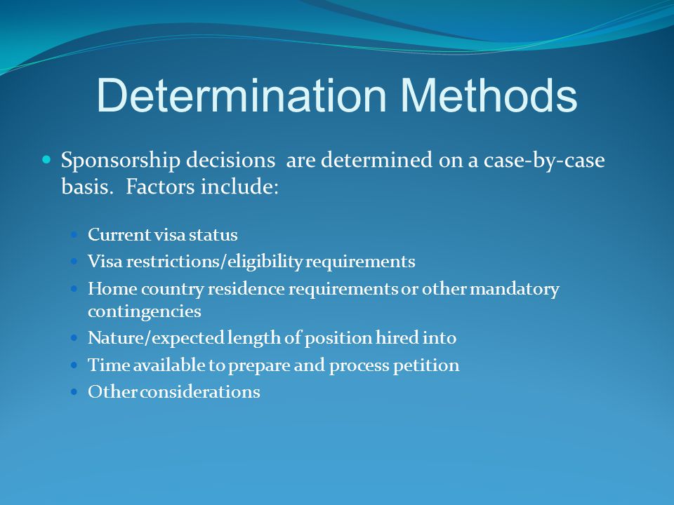 Determination Methods Sponsorship decisions are determined on a case-by-case basis.