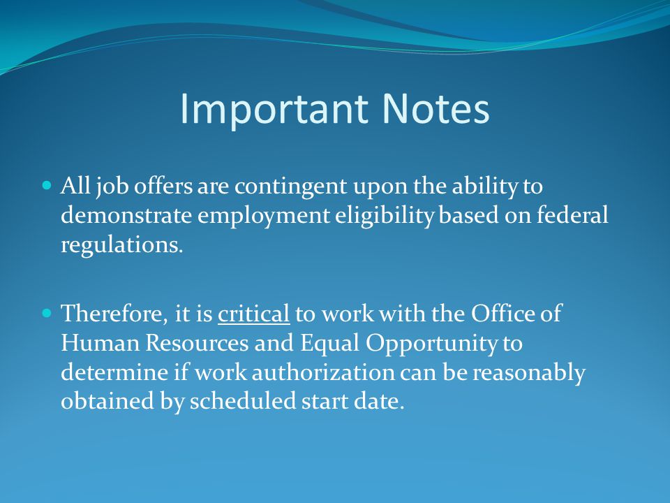 Important Notes All job offers are contingent upon the ability to demonstrate employment eligibility based on federal regulations.