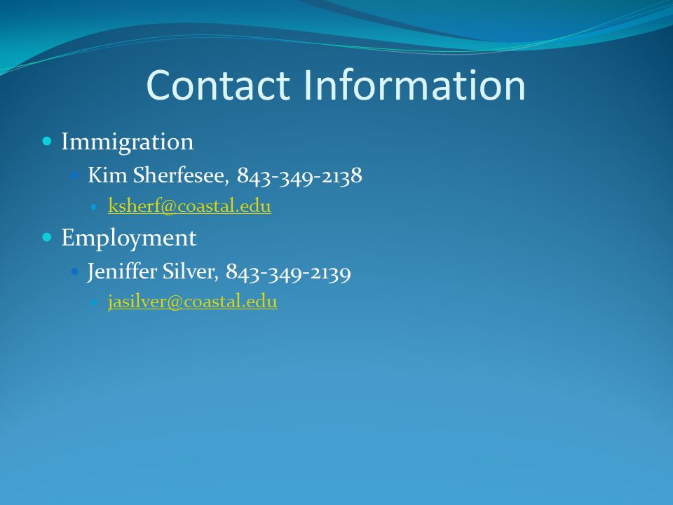 Contact Information Immigration Kim Sherfesee, Employment Jeniffer Silver,