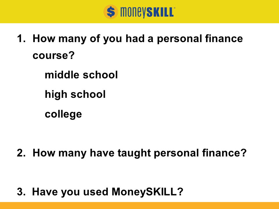 1.How many of you had a personal finance course.