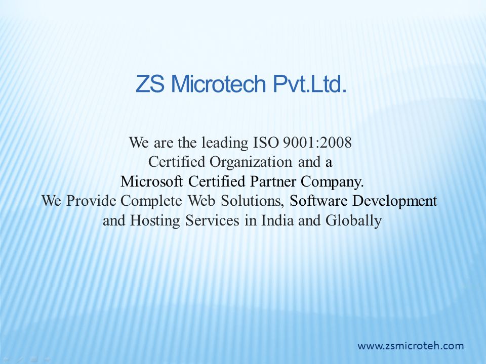 We are the leading ISO 9001:2008 Certified Organization and a Microsoft Certified Partner Company.
