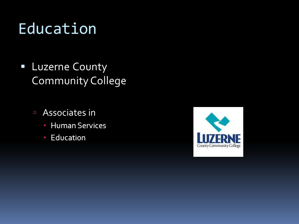 Education  Luzerne County Community College  Associates in  Human Services  Education