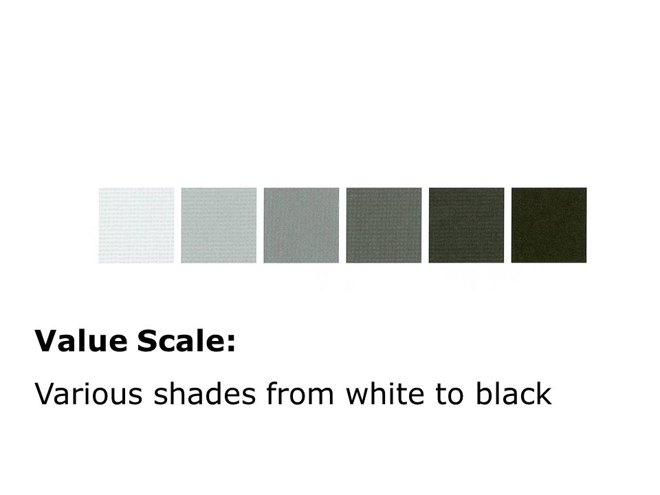 Value Scale: Various shades from white to black