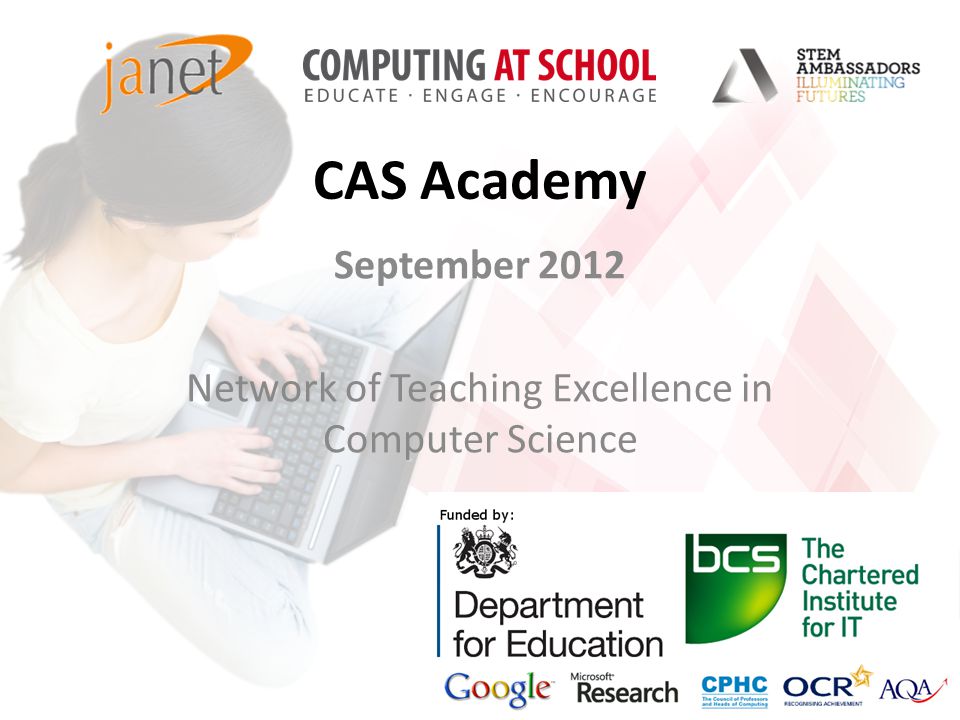 CAS Academy September 2012 Network of Teaching Excellence in Computer Science