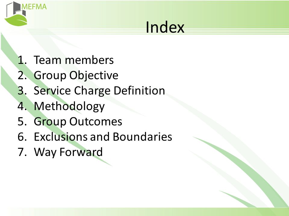 Index 1.Team members 2.Group Objective 3.Service Charge Definition 4.Methodology 5.Group Outcomes 6.Exclusions and Boundaries 7.Way Forward