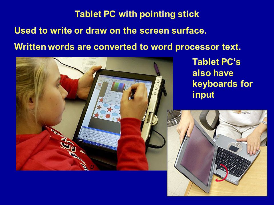 Tablet PC with pointing stick Used to write or draw on the screen surface.