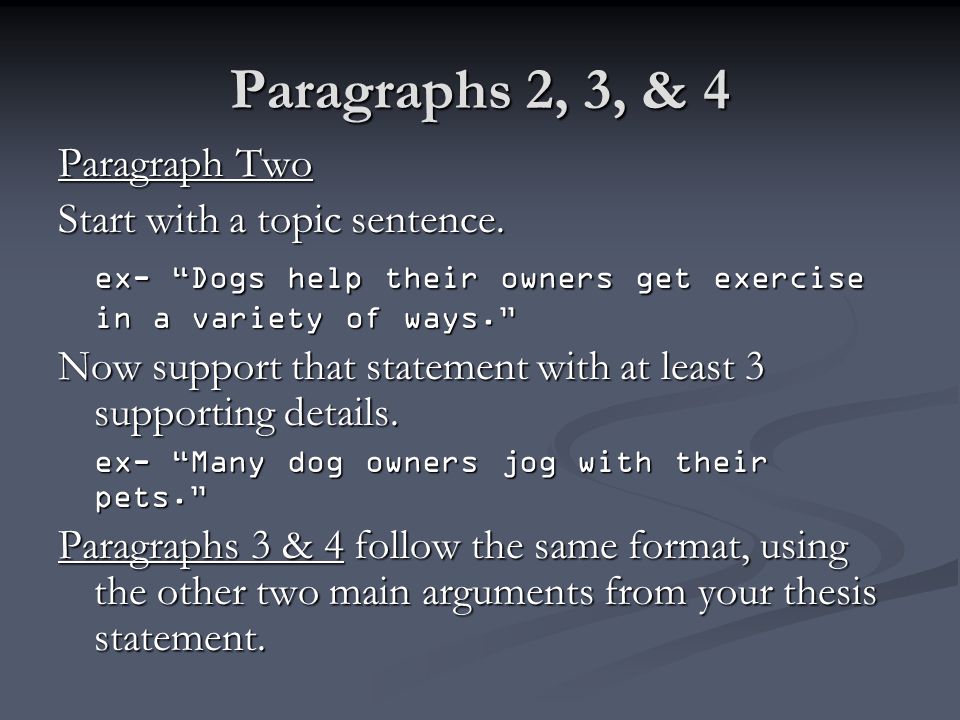 Paragraphs 2, 3, & 4 Paragraph Two Start with a topic sentence.