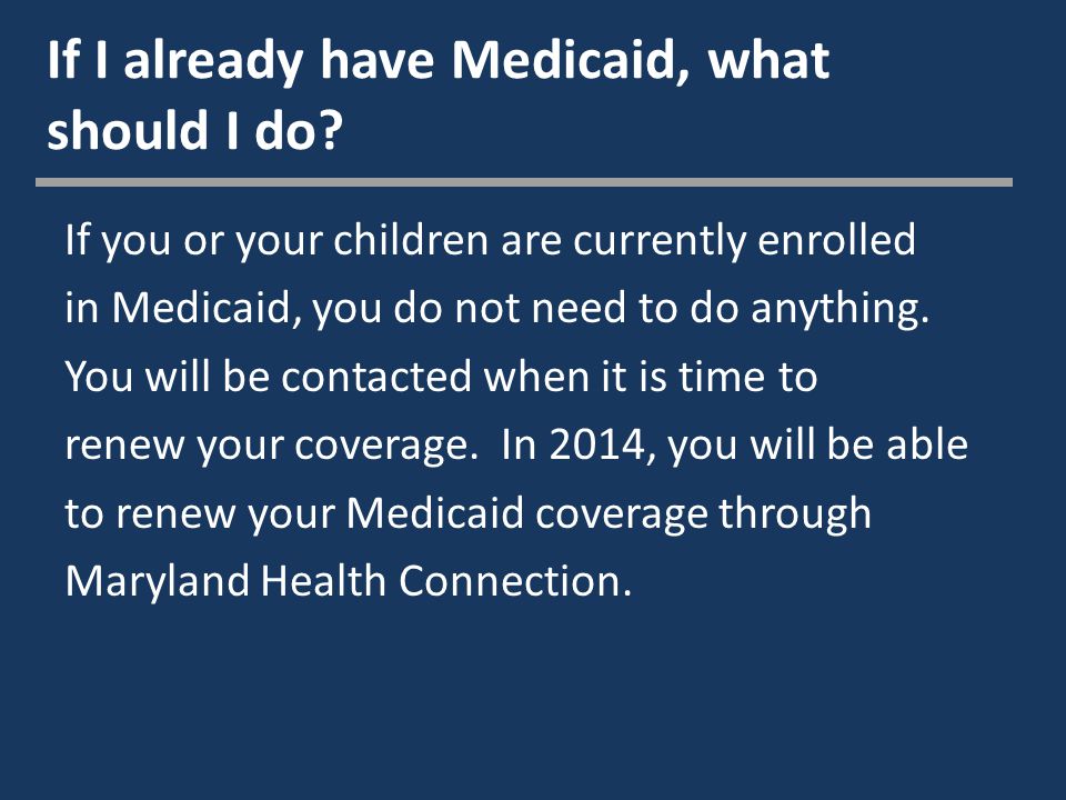 If I already have Medicaid, what should I do.