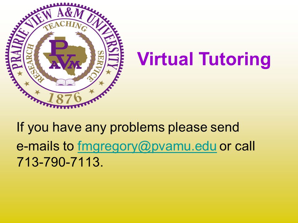 If you have any problems please send  s to or call Virtual Tutoring