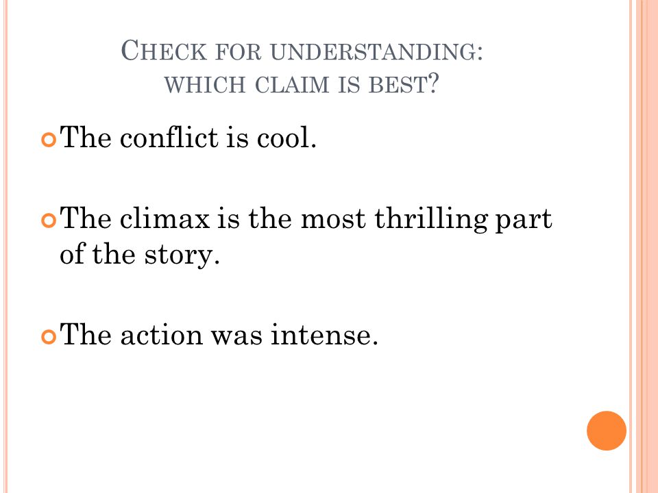 C HECK FOR UNDERSTANDING : WHICH CLAIM IS BEST . The conflict is cool.