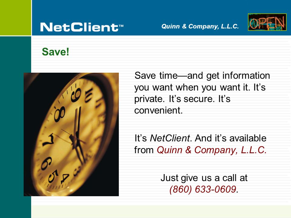 Quinn & Company, L.L.C. Save. Save time—and get information you want when you want it.