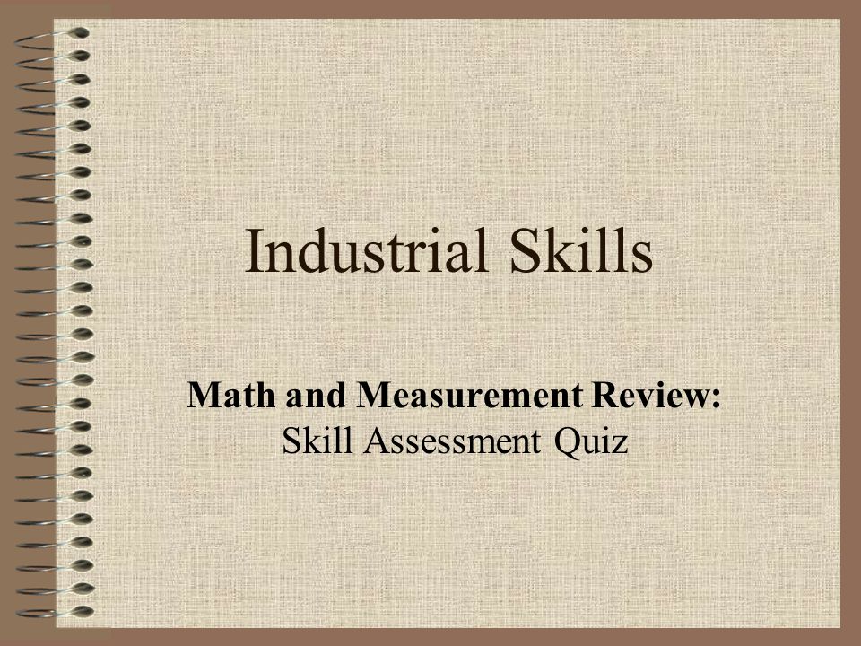 Industrial Skills Math and Measurement Review: Skill Assessment Quiz