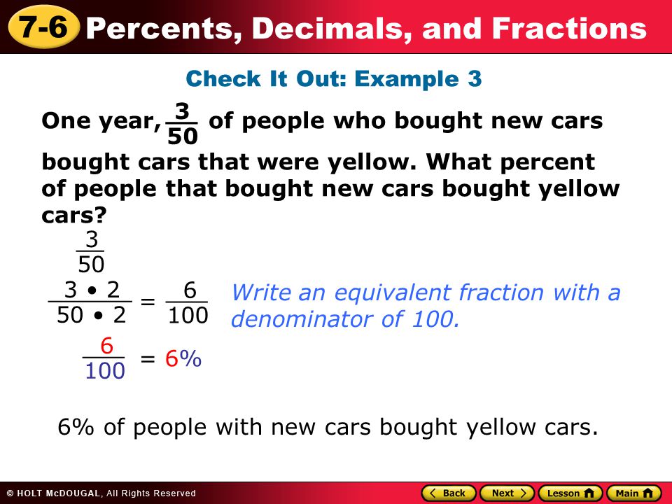 7-6 Percents, Decimals, and Fractions Check It Out: Example 3 One year, of people who bought new cars bought cars that were yellow.