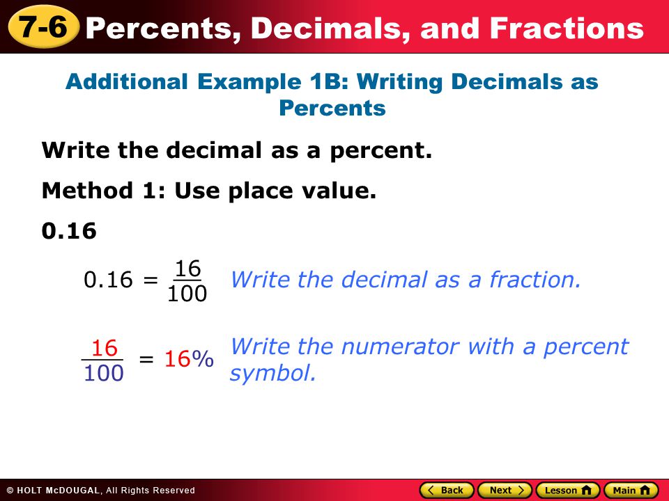 7-6 Percents, Decimals, and Fractions Additional Example 1B: Writing Decimals as Percents Write the decimal as a percent.