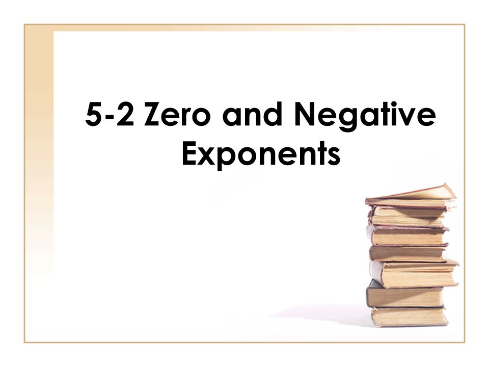 5-2 Zero and Negative Exponents