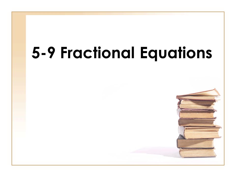 5-9 Fractional Equations