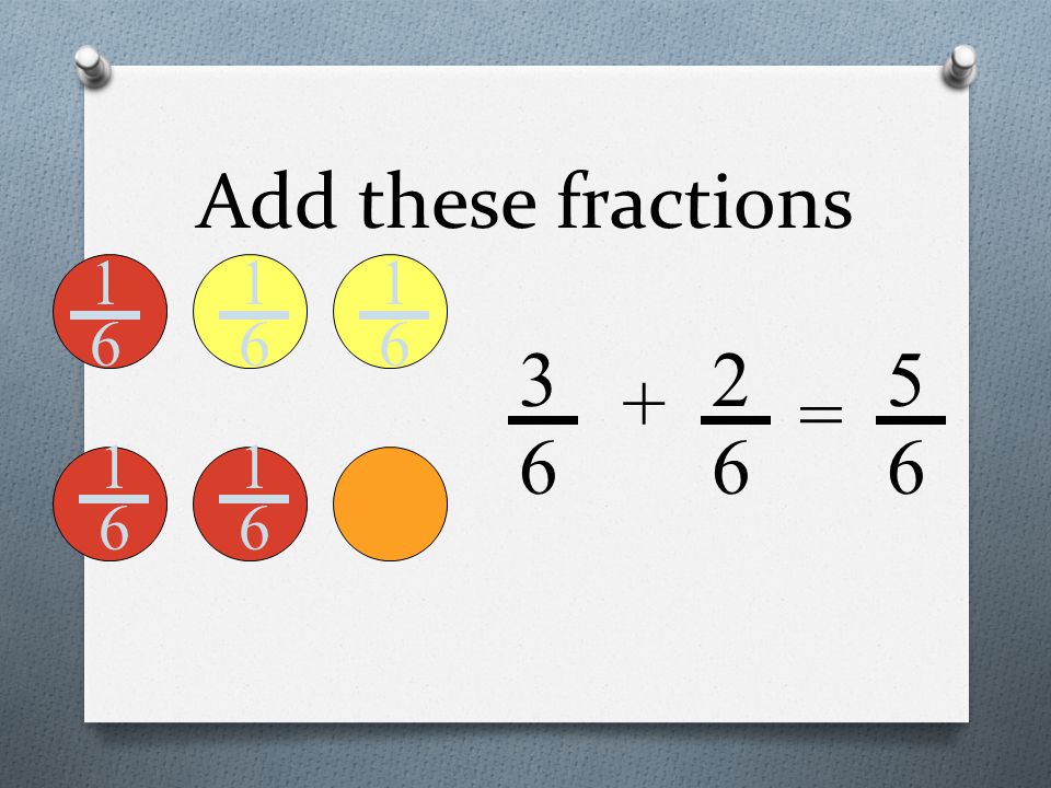 Add these fractions =
