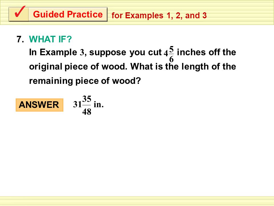 Guided Practice for Examples 1, 2, and 3 7. WHAT IF.