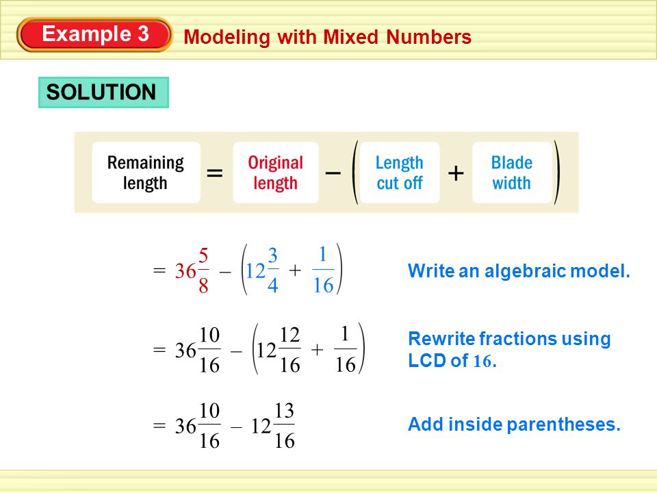 Example 3 Modeling with Mixed Numbers SOLUTION =– Write an algebraic model.