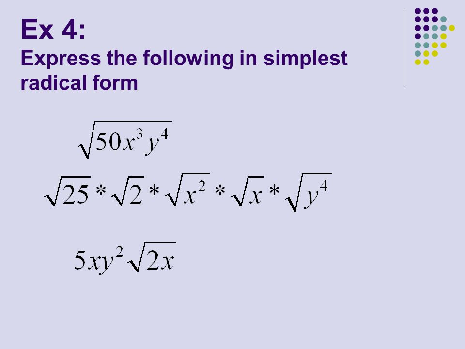 Ex 4: Express the following in simplest radical form