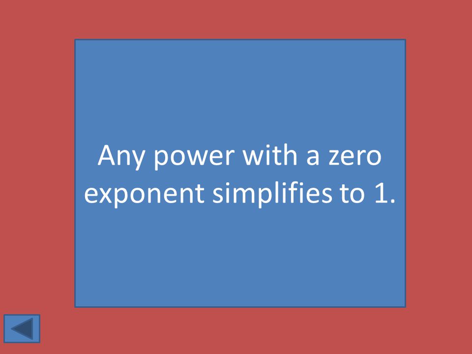 Any power with a zero exponent simplifies to 1.
