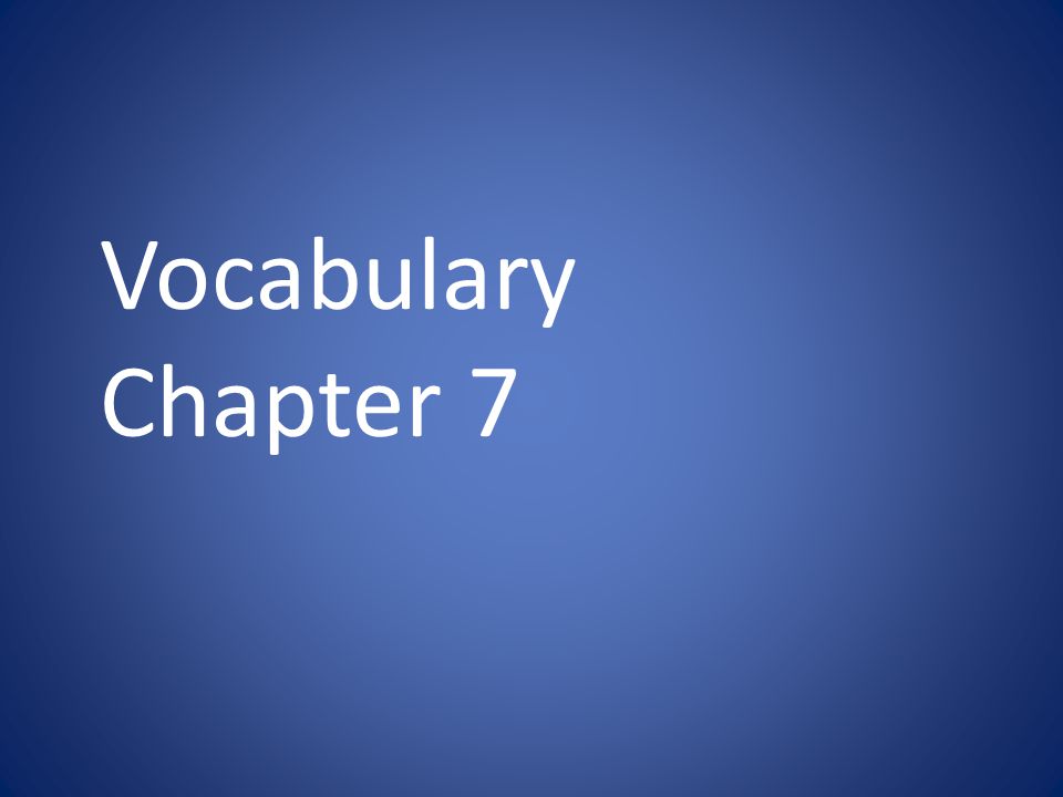 Vocabulary Chapter 7