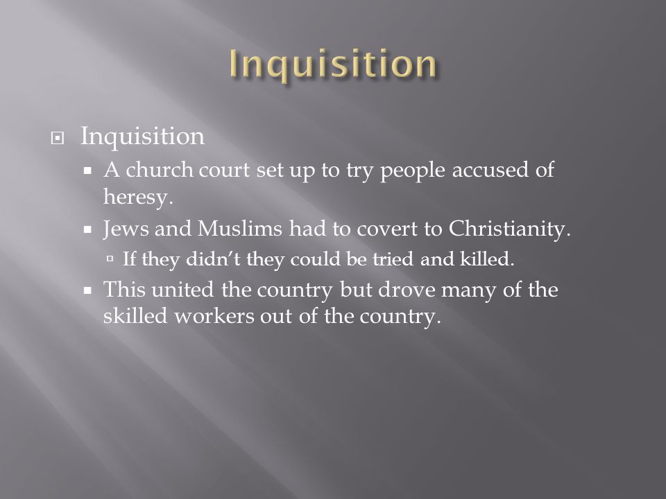  Inquisition  A church court set up to try people accused of heresy.