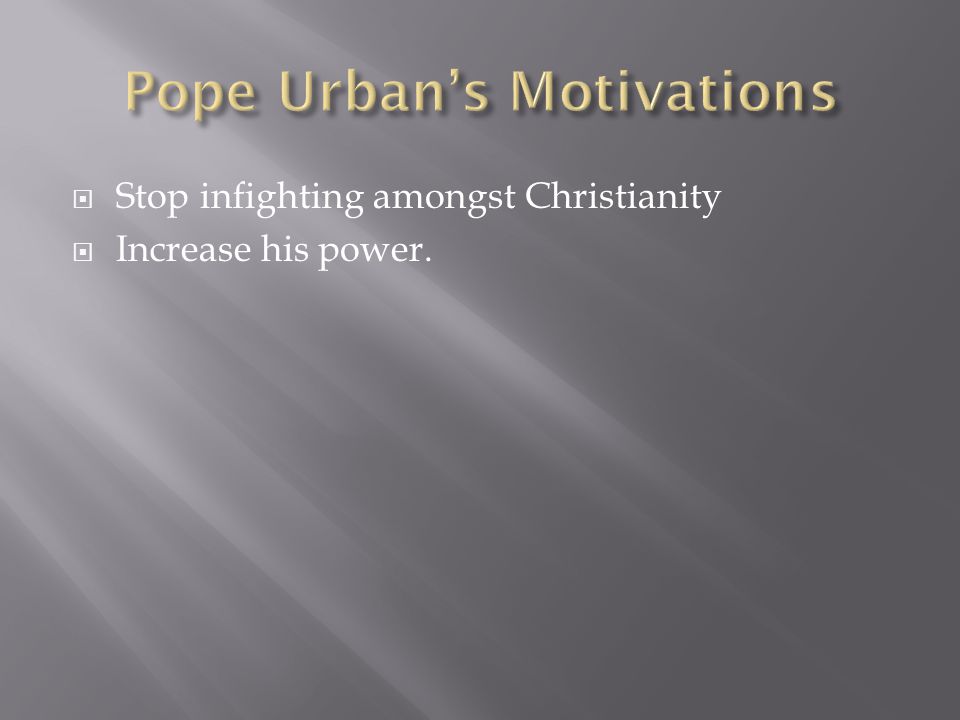  Stop infighting amongst Christianity  Increase his power.