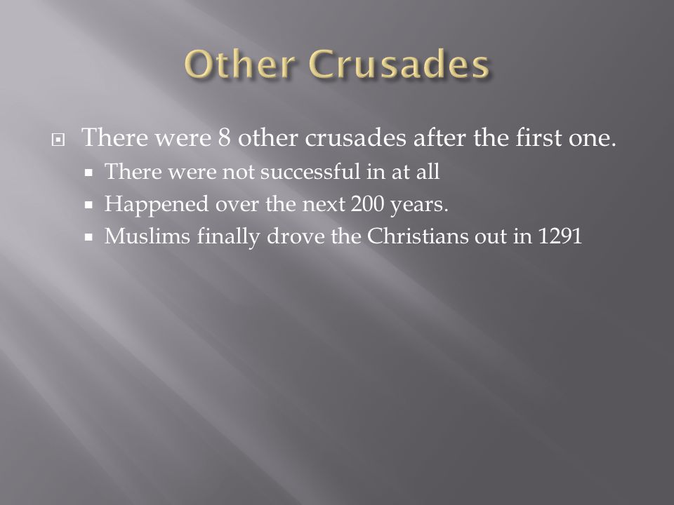  There were 8 other crusades after the first one.