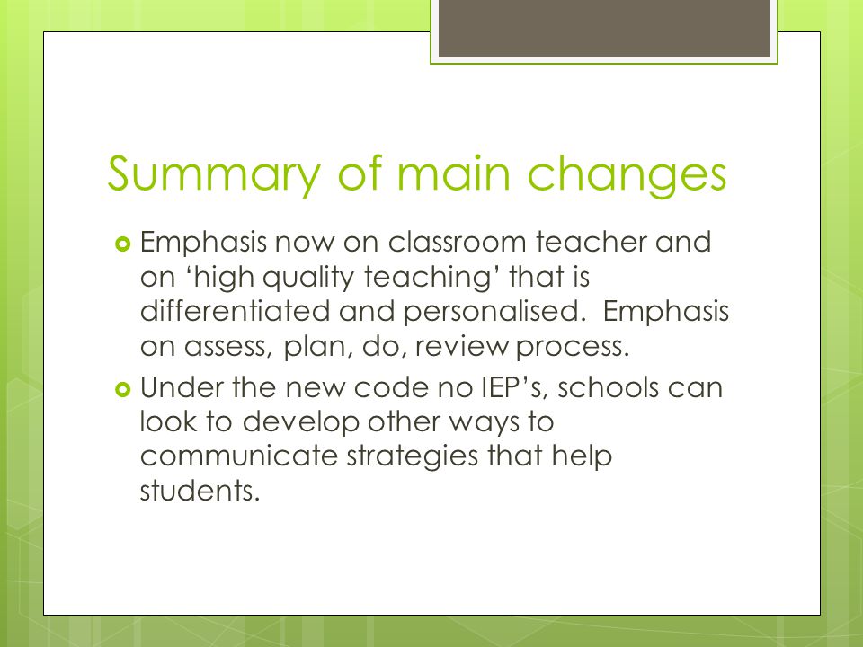Summary of main changes  Emphasis now on classroom teacher and on ‘high quality teaching’ that is differentiated and personalised.