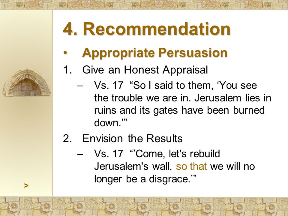 4. Recommendation Appropriate PersuasionAppropriate Persuasion 1.Give an Honest Appraisal –Vs.