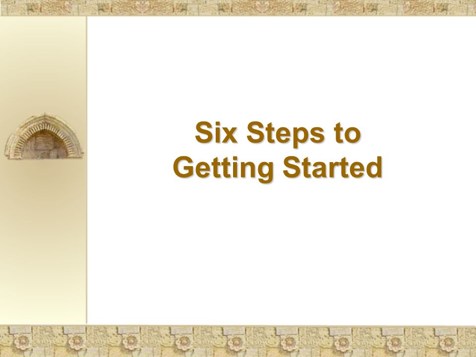Six Steps to Getting Started