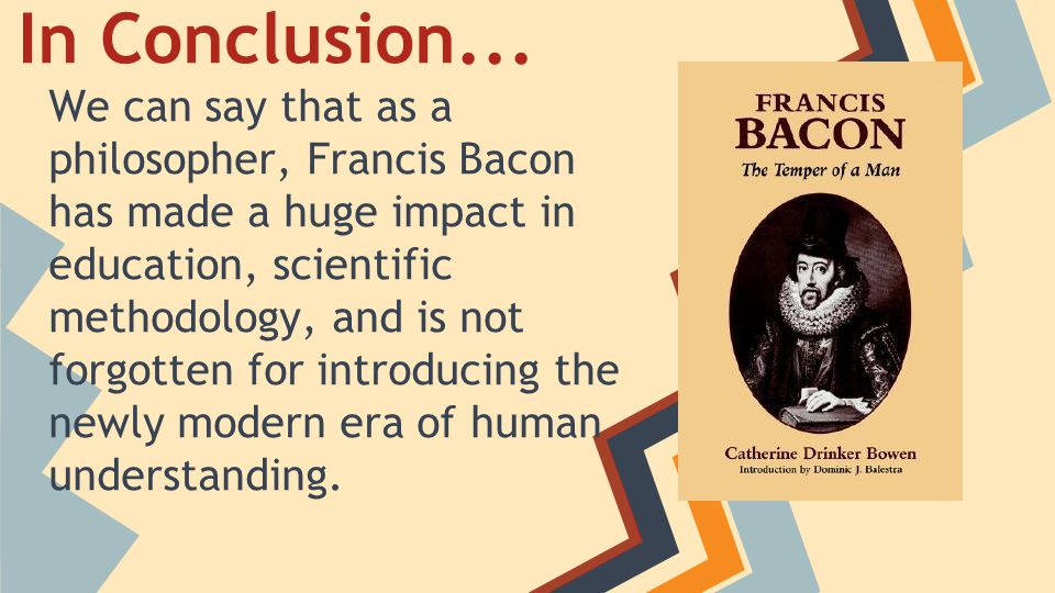 Francis Bacon Famous Philosopher Presentation By: Allison Linton Gianna Pesce Brandon Staley Lee Wright Foundations ppt download