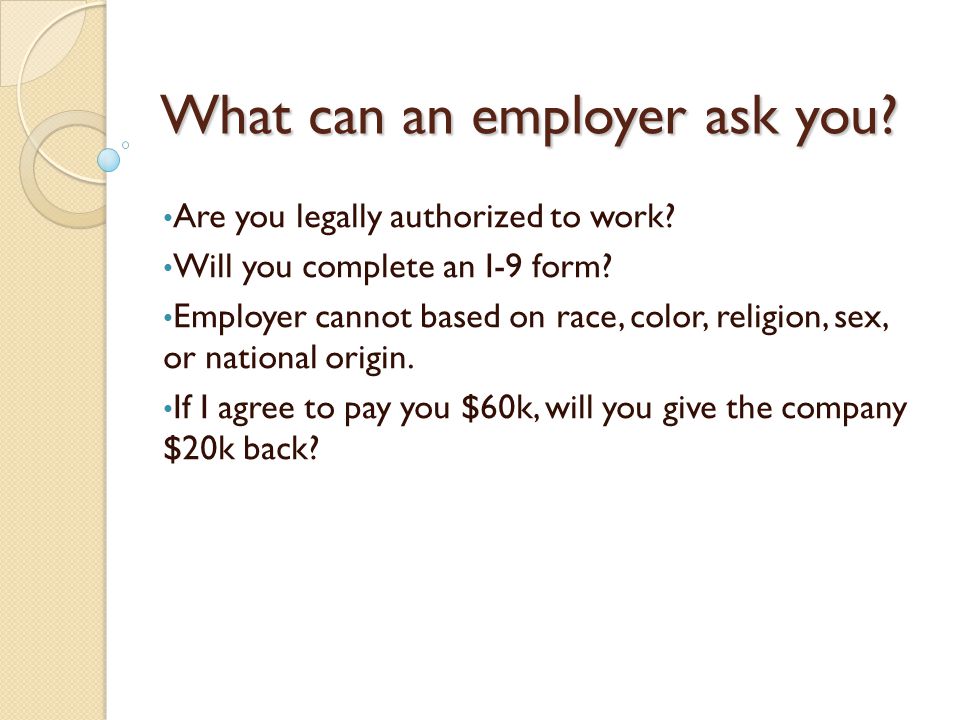 What can an employer ask you. Are you legally authorized to work.