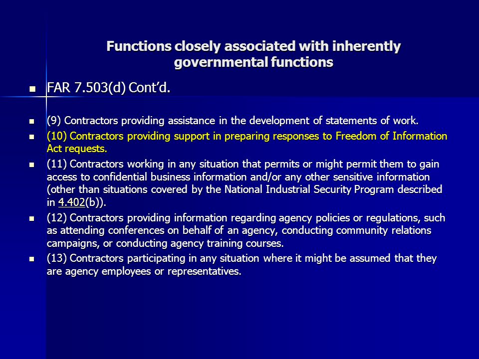 Functions closely associated with inherently governmental functions FAR 7.503(d) Cont’d.